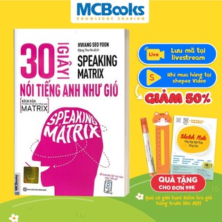 Sách 30 Giây Nói Tiếng Anh Như Gió Speaking Matrix Kèm App Học Online