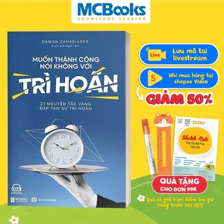 Sách - Muốn thành công, nói không với trì hoãn - 21 Nguyên tắc vàng đập tan sự trì hoãn