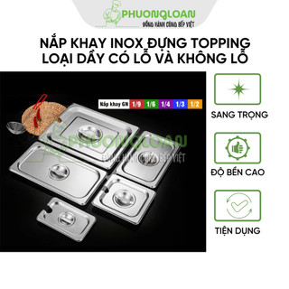 Nắp khay Inox đựng topping 1/9, 1/6, 1/4, 1/3, 1/2 có lỗ và không có lỗ hàng dầy