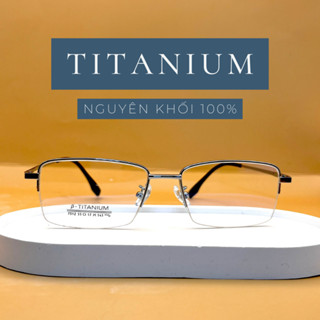 Gọng Mắt kính Titanium. Gọng kính Titan nửa viền cao cấp nhập Nhật nhẹ, bền. Dễ thay tròng B69