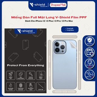 Miếng Dán Full Mặt Lưng V-Shield Film Ppf Cao Cấp Dành Cho Iphone 13/13 Mini/13 Pro/13 Pro Max