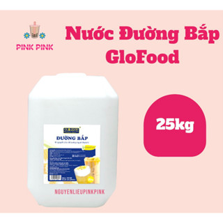 Nước Đường Bắp GLoFood 25kg Vị Ngọt Thanh Từ Pink Pink Nguyên Liệu & Dụng Cụ Pha Chế