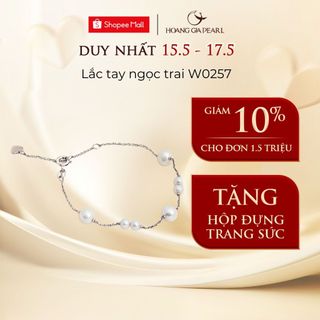 Lắc tay ngọc trai cao cấp vòng tay nữ ngọc trai thật nuôi trồng tự nhiên sang trọng Hoàng Gia Pearl W0257