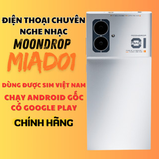 Điện Thoại MOONDROP MIAD 01 5G điện thoại chuyên nghe nhạc, Âm Thanh Cao Cấp Và Cổng 4.4 Balanced BH 12 Tháng