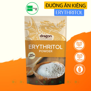 Đường ăn kiêng Erythritol hữu cơ 250gr Dragon Superfoods - Ăn Kiêng - Ăn chay - Ăn thực dưỡng - Organic Stores