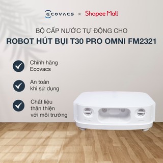 Bộ cấp/xả nước tự động cho robot hút bụi Ecovacs Deebot T30 Pro Omni FM2321