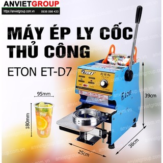 Máy dán ép dập đậy đóng nắp miệng ly cốc hộp Eton D7 An Việt (ET-D7) Ép ly trà sữa, nước ép, cafe...
