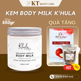KEM BODY MILK K’HULA - Hủ 550gr [TRẮNG BẬT TÔNG] Kem body trắng da Body Milk không bết rít, dưỡng trắng da body 7 ngày