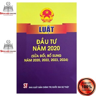 Sách - luật đầu tư năm 2020 (sửa đổi, bổ sung năm 2020, 2022, 2023, 2024) (nxb chính trị quốc gia sự thật)