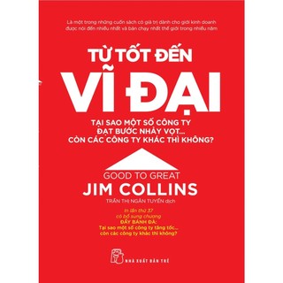 Sách - Từ tốt đến vĩ đại ( Jim Collins )