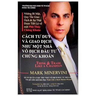 Sách - Cách Tư Duy Và Giao Dịch Như Một Nhà Vô Địch Đầu Tư Chứng Khoán