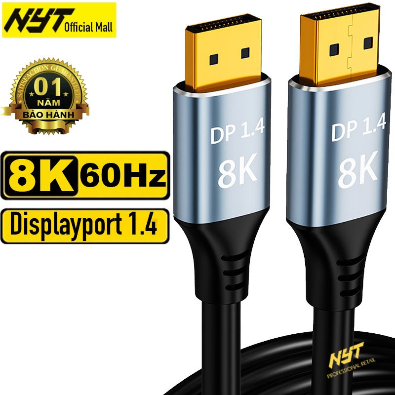 Cáp Displayport 1.4 hỗ trợ 8K60HZ , 4K144HZ , 2K165Hz NYT Cao Cấp - BH 12T Đổi Mới