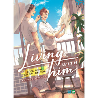 Truyện tranh - Living with him - Cuộc sống có cậu kề bên