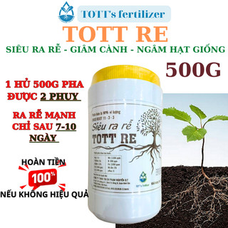Thuốc kích rễ TOTT RE ra rễ cực mạnh giâm cành ủ hạt giống hủ 500g TOTT's fertilizer