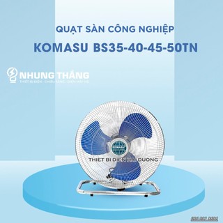 Quạt sàn công nghiệp komasu bs35tn/40tn/45tn/50tn cánh 35cm/40cm/45cm/50cm - công suất mạnh mẽ - bảo hành 1 năm