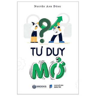 Sách - Tư Duy Mở - Nguyễn Anh Dũng