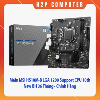 MAIN MSI H510M-B PRO NEW Support CPU 10th CHÍNH HÃNG BH 36 THÁNG