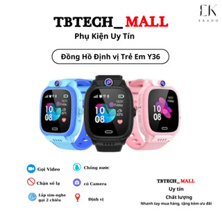 Đồng Hồ Định vị Trẻ Em Y36 Nghe Gọi Video 4G, Định Vị chống nước IP67 sử dụng Tiếng Việt Gọi Video TB15 EKADO