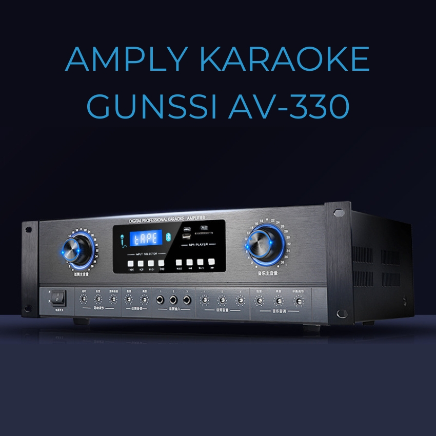 Amply karaoke Gunssi AV 330 - Bảo hành 12 tháng - Amply âm ly karaoke gia đình 12 sò công suất khủng