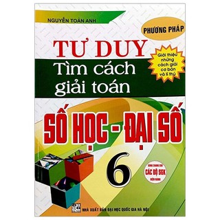 Sách - Phương Pháp Tư Duy Tìm Cách Giải Toán Số Học - Đại Số 6 - HA