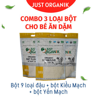 Bộ 3 loại bột cho bé ăn dặm giàu dinh dưỡng Bột 9 loại đậu Bột Kiều Mạch Bột Yến Mạch Just Organik