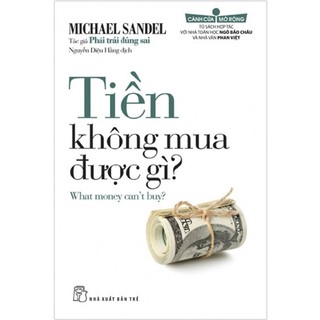 Sách - Tiền Không Mua Được Gì - Michael Sandel