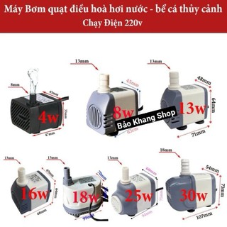 Bơm chìm mini 4W 8W 13w 16W 18W 25W 32W - 220V quạt điều hoà hơi nước - bể cá thủy cảnh