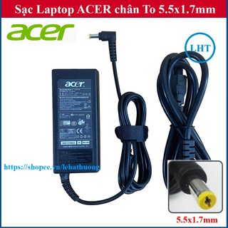 Sạc Laptop Acer 4738 4739 4349 4741 4736 4810T 5830 E1-431 4750 4752 E1-471 Output 19V - 3.42A / 4.74A chân To 5.5x1.7mm