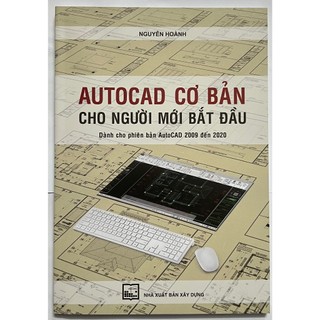 Sách - autocad cơ bản cho người mới bắt đầu - dành cho phiên bản autocad 2009 đến 2020 - nguyễn hoành