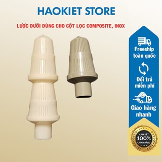 Lược dưới dùng cho cột lọc Composite, Inox.