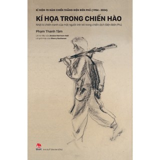 Sách - kí hoạ trong chiến hào (nhật kí chiến tranh của một người lính trẻ trong chiến dịch điện biên phủ)