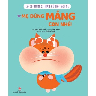 Sách - có chuyện gì hãy cứ nói với mẹ: mẹ đừng mắng con nhé