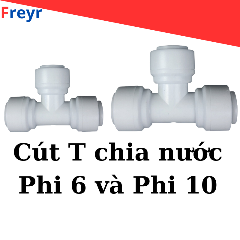 Cút T chia nước 3 đầu cắm nhanh phi 6 và 10 dùng cho tất cả máy lọc nước