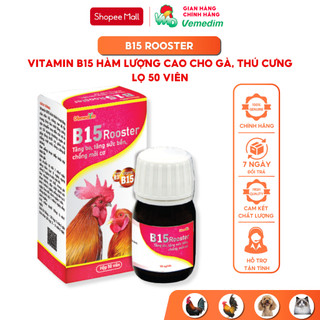 Vemedim B15 Rooster giúp tăng khối cơ, tăng cường đề kháng cho gà đá, chó, mèo, lọ 50 viên