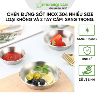 Chén đựng sốt Inox 304 size 8, 11, 13, 15cm loại không tay cầm và 2 tay cầm siêu sang trọng.