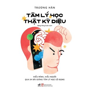 Sách Hay Giúp Thấu Hiểu Bản Thân:Tâm lý học thật kỳ diệu: Hiểu mình, hiểu người qua 54 bài giảng tâm lý học cô đọng(nn)