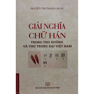 Sách - Giải nghĩa chữ Hán trong thơ Đường và thơ trung đại Việt Nam