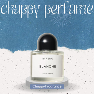 Nước hoa dùng thử byredo blanche 5ml/10ml/20ml - 𝙲𝚑𝚞𝚙𝚙𝚢𝙵𝚛𝚊𝚐𝚛𝚊𝚗𝚌𝚎