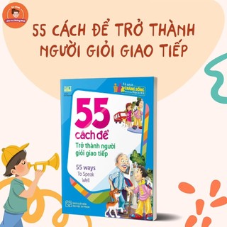 Sách: 55 Cách Để Trở Thành Người Giỏi Giao Tiếp - 55 Ways To Speak Well