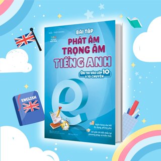 Sách Bài tập phát âm trọng âm tiếng Anh (ôn thi vào lớp 10 và 10 chuyên)