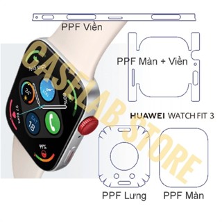  Miếng dán PPF Full màn lưng viền cho Huawei Watch fit 3 Fit 4 Fit 4 pro  Có video hướng dẫn chi tiết  