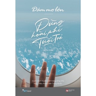 Sách - dám mơ lớn, đừng hoài phí tuổi trẻ