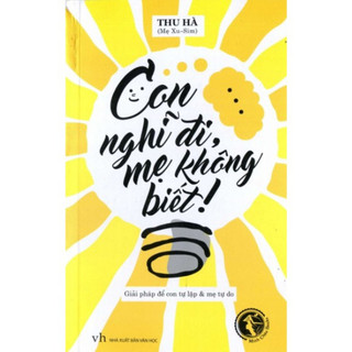 Con nghĩ đi mẹ không biết