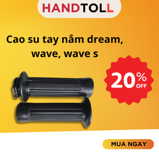 Cao su tay nắm handtool xe máy dream, wave, wave s