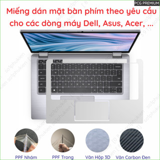 Miếng dán mặt bàn phím theo yêu cầu cho các dòng máy Dell, Asus, Acer, ... (phải inbox hỏi trước dòng máy)
