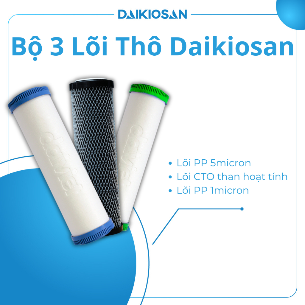 Bộ 3 Lõi Lọc Nước Thô Số 1,2,3 (Lõi Lọc PP 5micron, CTO, PP 1micro) DAIKIOSAN - Thay Được Hầu Hết Các Loại Máy Lọc Nước