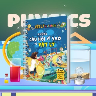Sách Vật lý vui nhộn - Những câu hỏi vì sao về Vật lý
