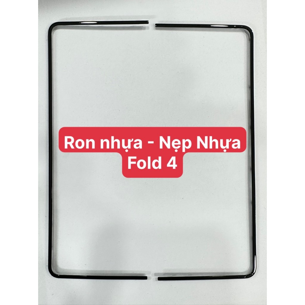 Ron Nhựa Z Fold 4, Nẹp Nhựa Màn Hình Z Fold 4