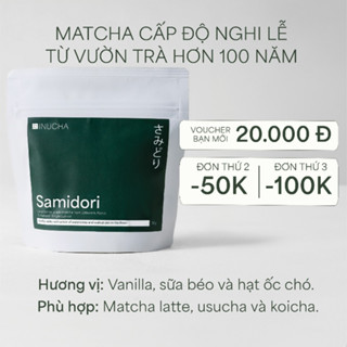 [DẠNG TÚI] 30gr /100gr Túi Matcha INUCHA (Giống trà SAMIDORI) | Ceremonial Grade | Vụ Xuân 2024 | Thu hoạch Uji, Kyoto