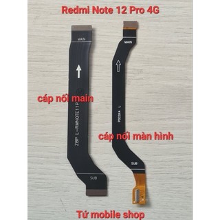 Cáp nối main , cáp nối màn hình Xiaomi Redmi Note 12 Pro 4G